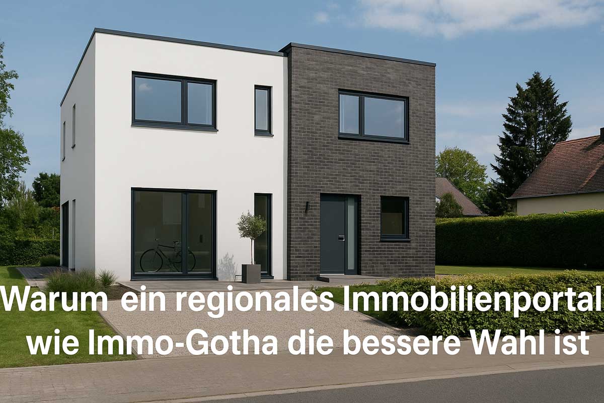 Warum ein regionales Immobilienportal wie ImmoGotha die bessere Wahl ist